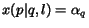$x(p\vert q,l) = \alpha_q$