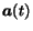 $\mbox{\boldmath$a$}(t)$