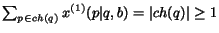 $\sum_{p\in ch(q)} x^{(1)}(p\vert q,b) = \vert ch(q)\vert \ge 1$