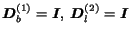 $\mbox{\boldmath$D$}_b^{(1)}=\mbox{\boldmath$I$},~ \mbox{\boldmath$D$}_l^{(2)}=\mbox{\boldmath$I$}$