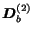 $\mbox{\boldmath$D$}_b^{(2)}$