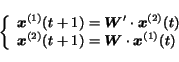 \begin{displaymath}
\left\{
\begin{array}{l}
\mbox{\boldmath$x$}^{(1)}(t+1) =...
...$W$}\cdot \mbox{\boldmath$x$}^{(1)}(t)
\end{array}
\right.
\end{displaymath}