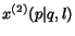 $x^{(2)}(p \vert q,l)$