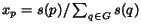 $x_p = s(p) / \sum_{q \in G} s(q)$