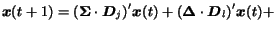 $\displaystyle {\mbox{\boldmath$x$}(t+1)} =
{(\mathbf{\Sigma} \cdot \mbox{\boldm...
...athbf{\Delta} \cdot \mbox{\boldmath$D$}_l)}^{\prime} {\mbox{\boldmath$x$}(t)} +$