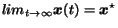 $lim_{t \to \infty} \mbox{\boldmath$x$}(t)=\mbox{\boldmath$x$}^{\star}$