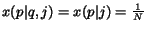 $x(p\vert q,j) = x(p\vert j)=\frac{1}{N}$