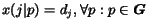 $x(j\vert p) = d_j, \forall p:p\in \mbox{\boldmath$G$}$