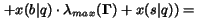 $\displaystyle \left. + x(b\vert q) \cdot \lambda_{max} (\mathbf{\Gamma}) + x(s\vert q) \right) =$