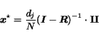 \begin{displaymath}
\mbox{\boldmath$x$}^{\star} = \frac{d_j}{N} (\mbox{\boldmath$I$}- \mbox{\boldmath$R$})^{-1} \cdot \mbox{\boldmath$\amalg$}
\end{displaymath}