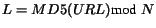 $L = MD5(URL) \mbox{mod}\;
N$