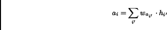 \begin{displaymath}a_i = \sum_{i'} w_{a_{i'}} \cdot h_{i'}\end{displaymath}