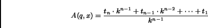 \begin{displaymath}A (q, x) = \frac{t_n \cdot k^{n-1} + t_{n-1} \cdot k^{n-2} + \cdots + t_1}{k^{n-1}}\end{displaymath}