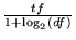 $\frac{tf}{1+\log_2(df)}$