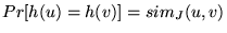 $Pr[h(u)=h(v)] = sim_J(u,v)$