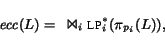 \begin{displaymath} {\it ecc}(L) =�\Join_i \mbox{\sc lp}^*_i(\pi_{p_i}(L)), \end{displaymath}