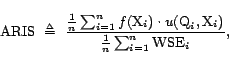 \begin{displaymath}{\mathrm{ARIS}}&nbsp; \triangleq&nbsp; \frac{\frac{1}{n}\sum_{i = 1}^... ...Q}_i,\text{X}_i)}{\frac{1}{n} \sum_{i = 1}^n {\mathrm{WSE}}_i},\end{displaymath}