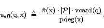 \begin{displaymath}u_{\textrm{eff}}(\text{q},\text{x}) &nbsp; \triangleq&nbsp; \frac{\ha... ...t \cdot {\mathrm{vcard}}(\text{q})}{{\mathrm{pdeg}}(\text{x})}.\end{displaymath}