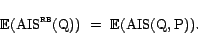 \begin{displaymath}{\mathrm{\mathbb{E}}}({\mathrm{AIS^{\textsc{rb}}}}(\text{Q}))&nbsp; =&nbsp; {\mathrm{\mathbb{E}}}({\mathrm{AIS}}(\text{Q},\text{P})).\end{displaymath}